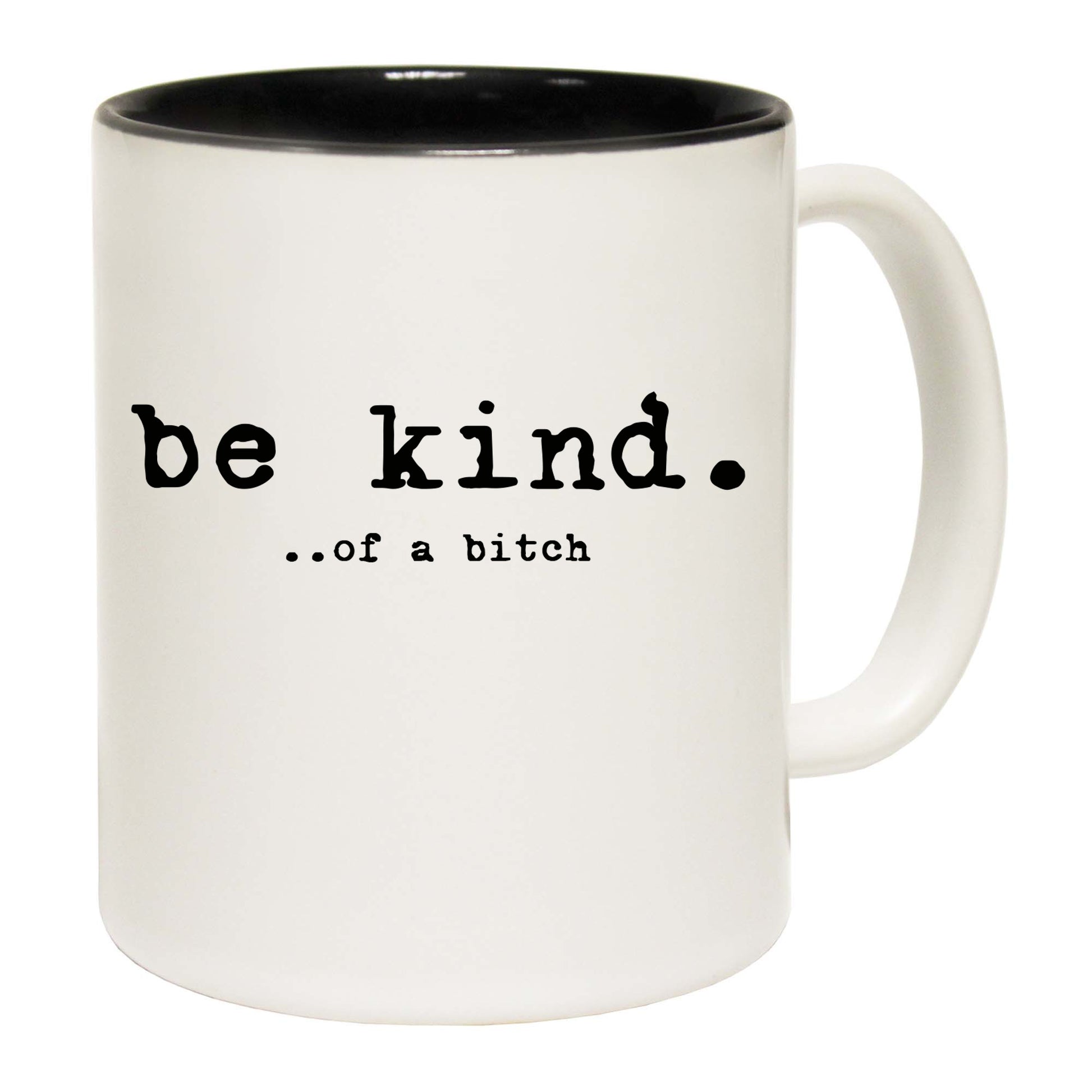 Be Kind Of A Bitch - Funny Coffee Mug