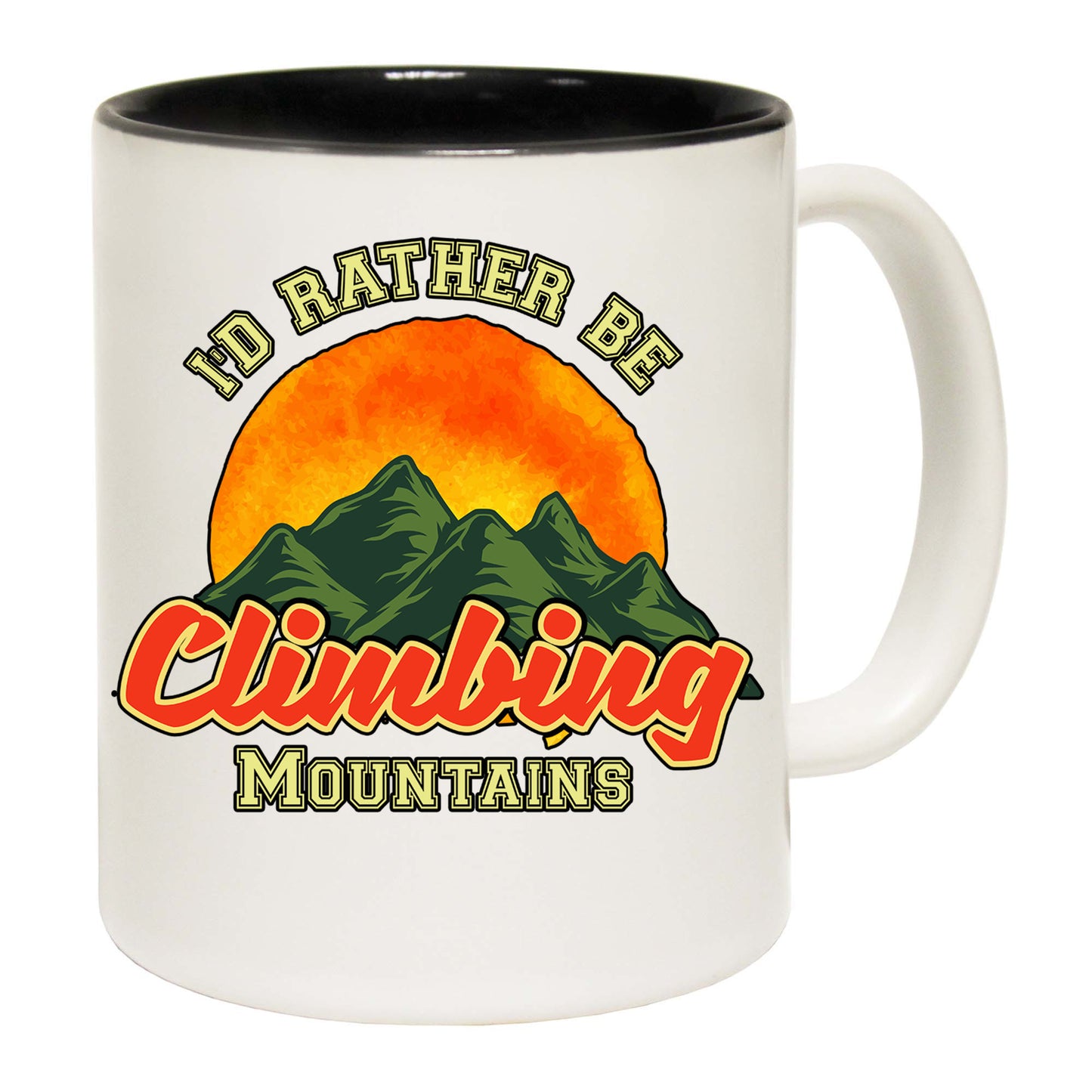 Id Rather Be Climbing Mountains Hiking - Funny Coffee Mug