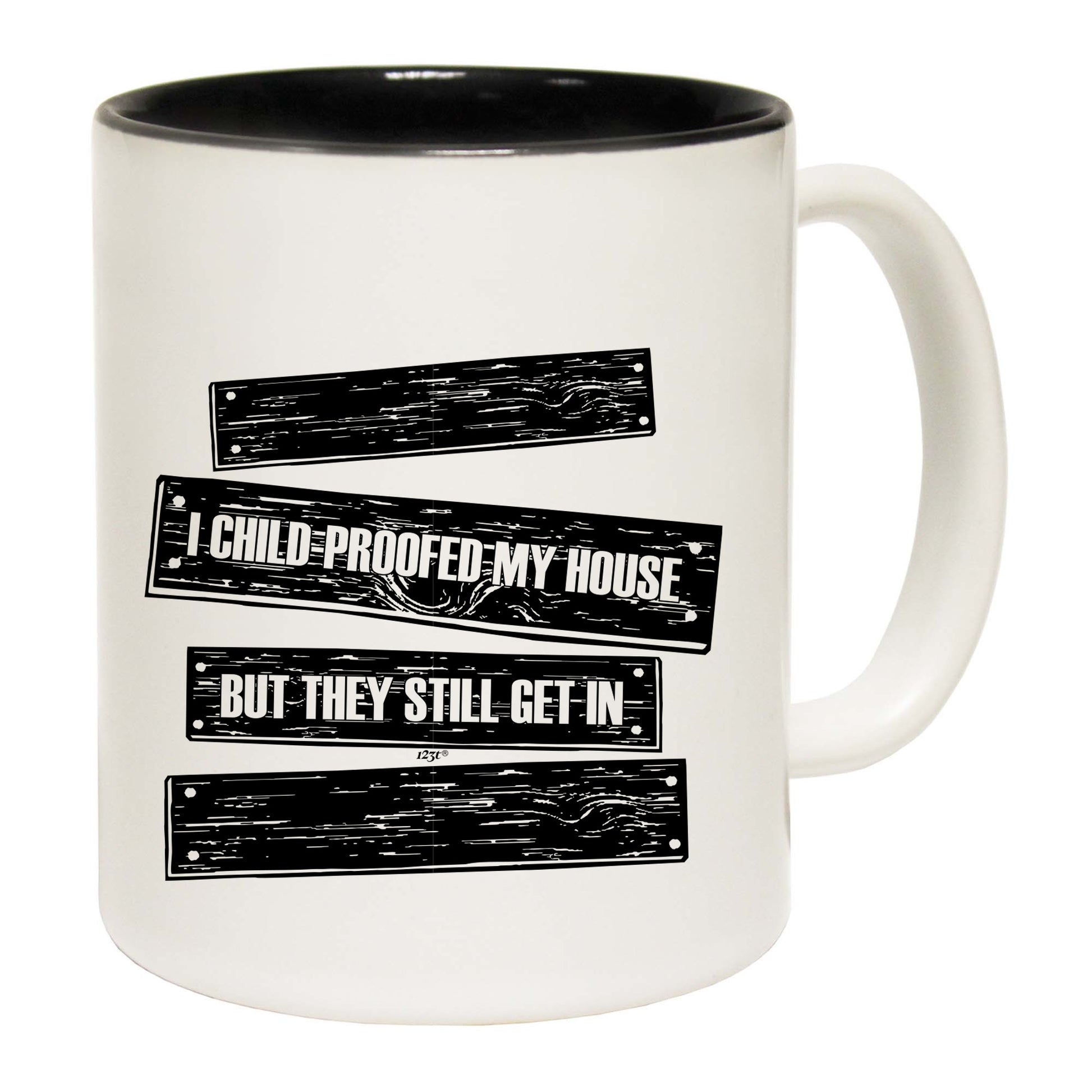 Childproofed My House But They Still Get In - Funny Coffee Mug