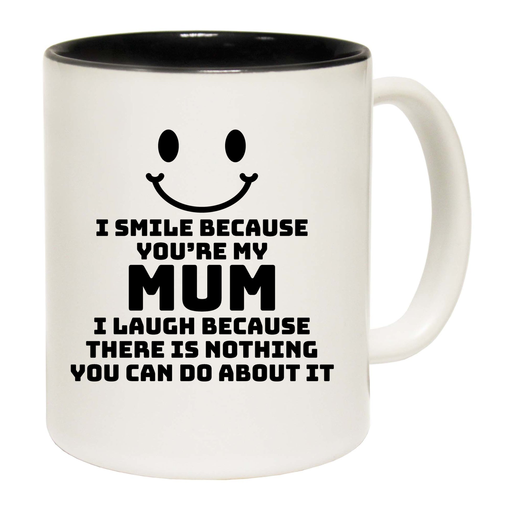 I Smile Because Youre My Mum - Funny Coffee Mug