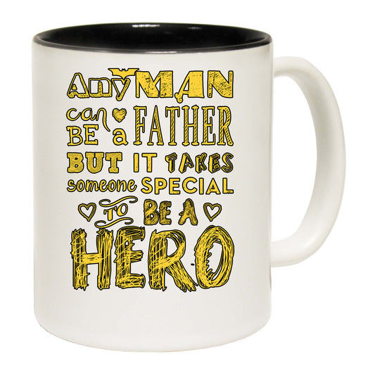 Any Man Can Be A Father Special Hero Dad Daddy - Funny Coffee Mug