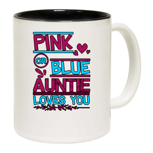 Pink Or Blue Auntie Loves You Aunt Boy Girl Newborn - Funny Coffee Mug