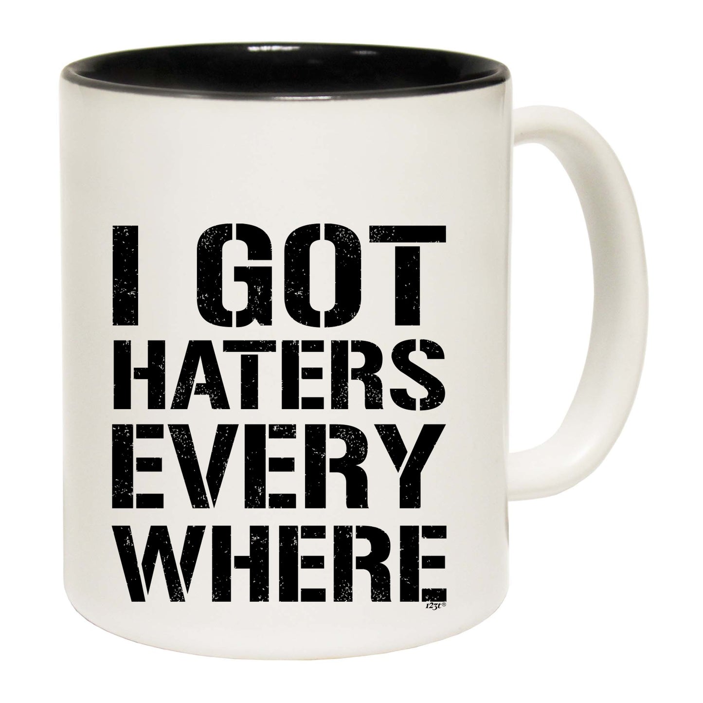 Got Haters Everywhere - Funny Coffee Mug