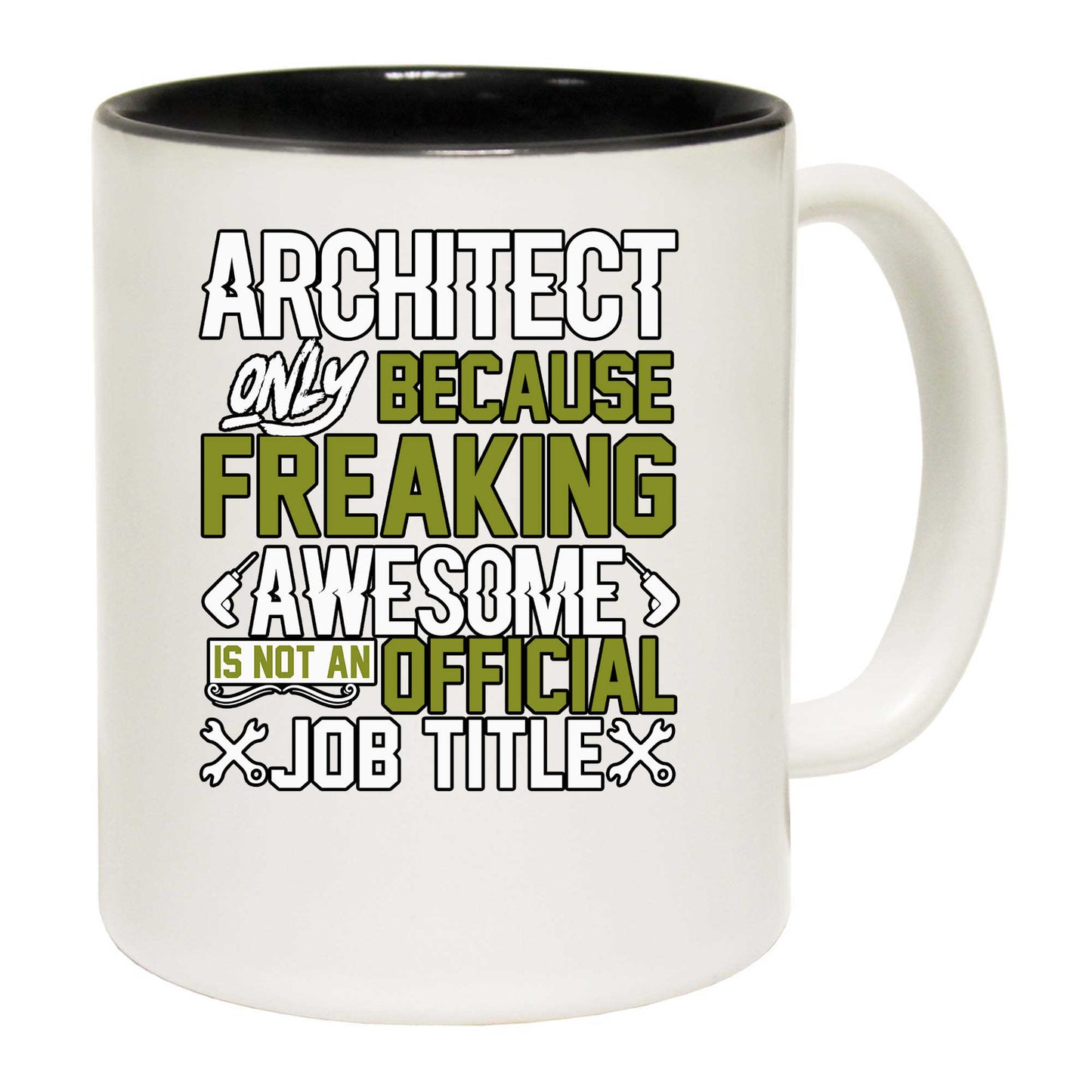 Architect Only Because Freaking Awesome - Funny Coffee Mug