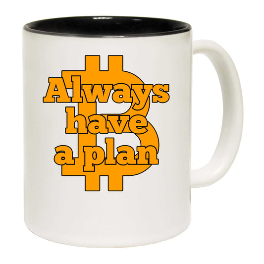 Always Have A Plan Bitcoin - Funny Coffee Mug