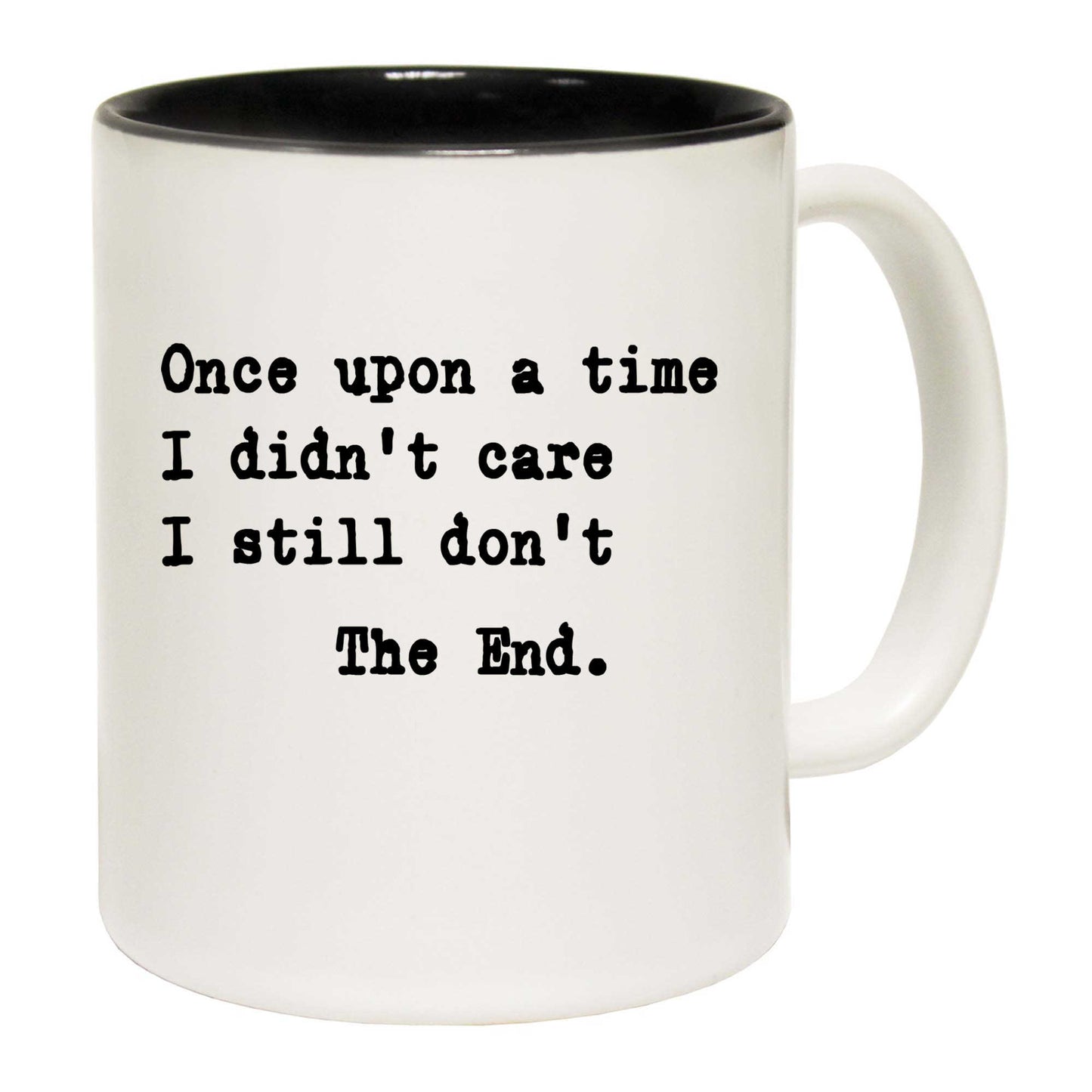 Once Upon A Time I Didnt Care - Funny Coffee Mug