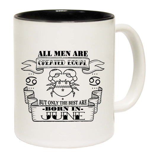 June Cancer Birthday All Men Are Created Equal - Funny Coffee Mug