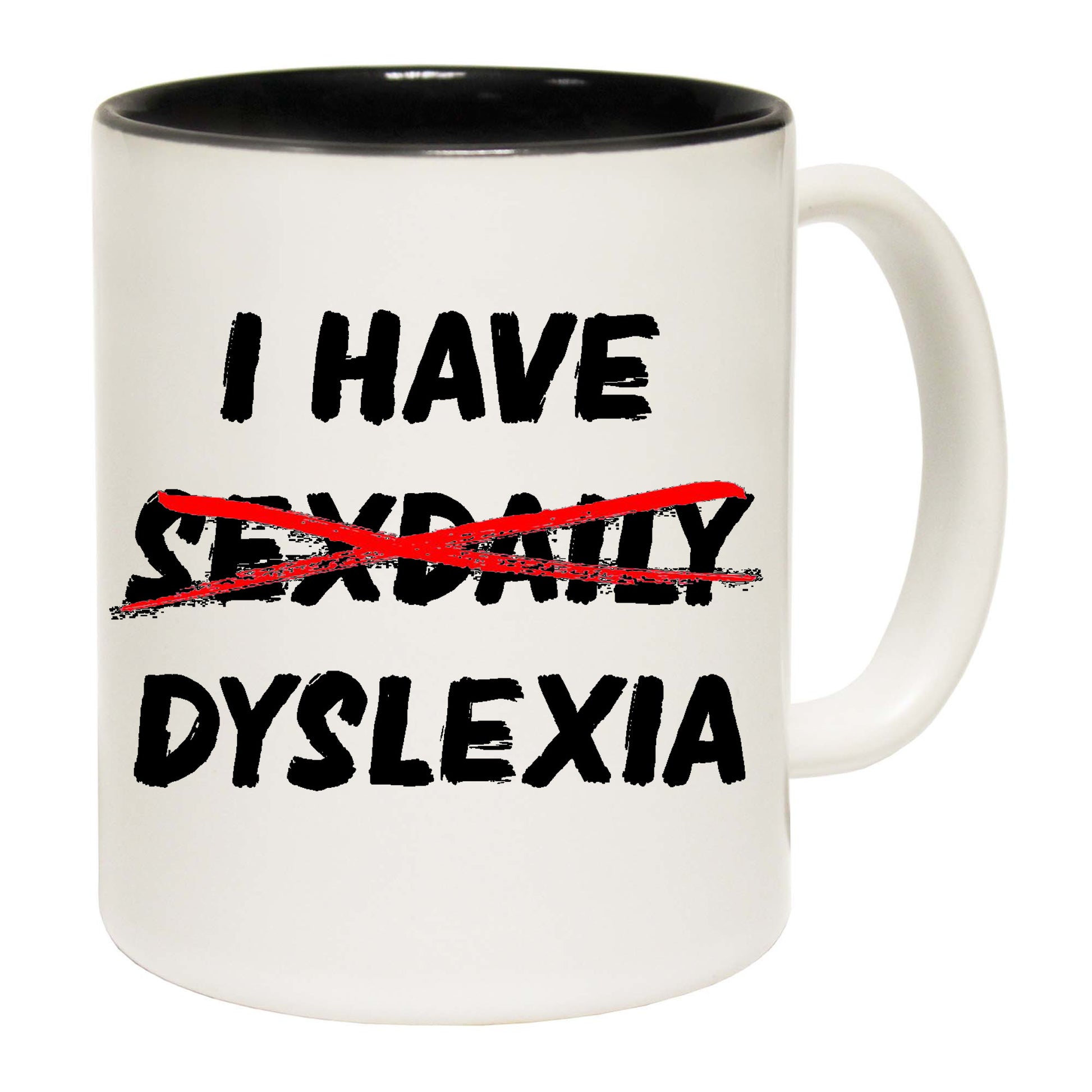 I Have Sex Daily Dyslexia - Funny Coffee Mug