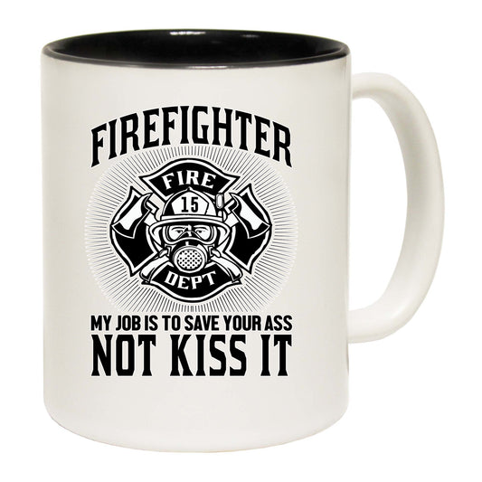 Fire Fighter My Job To Save You Firefighter - Funny Coffee Mug