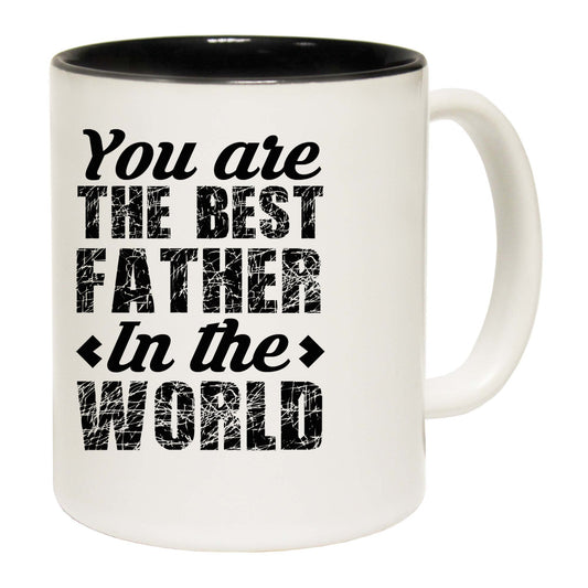 You Are The Best Father In The World Dad Daddy - Funny Coffee Mug