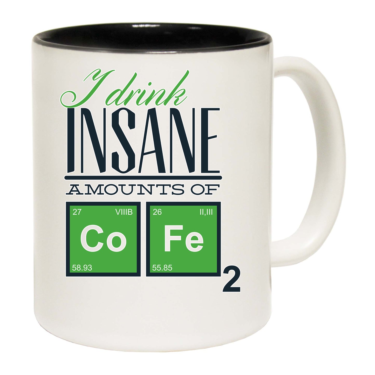 I Drink Insane Amounts Of Coffee - Funny Coffee Mug