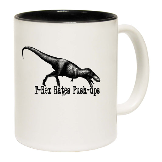 Trex Hates Push Ups Dinosaur - Funny Coffee Mug