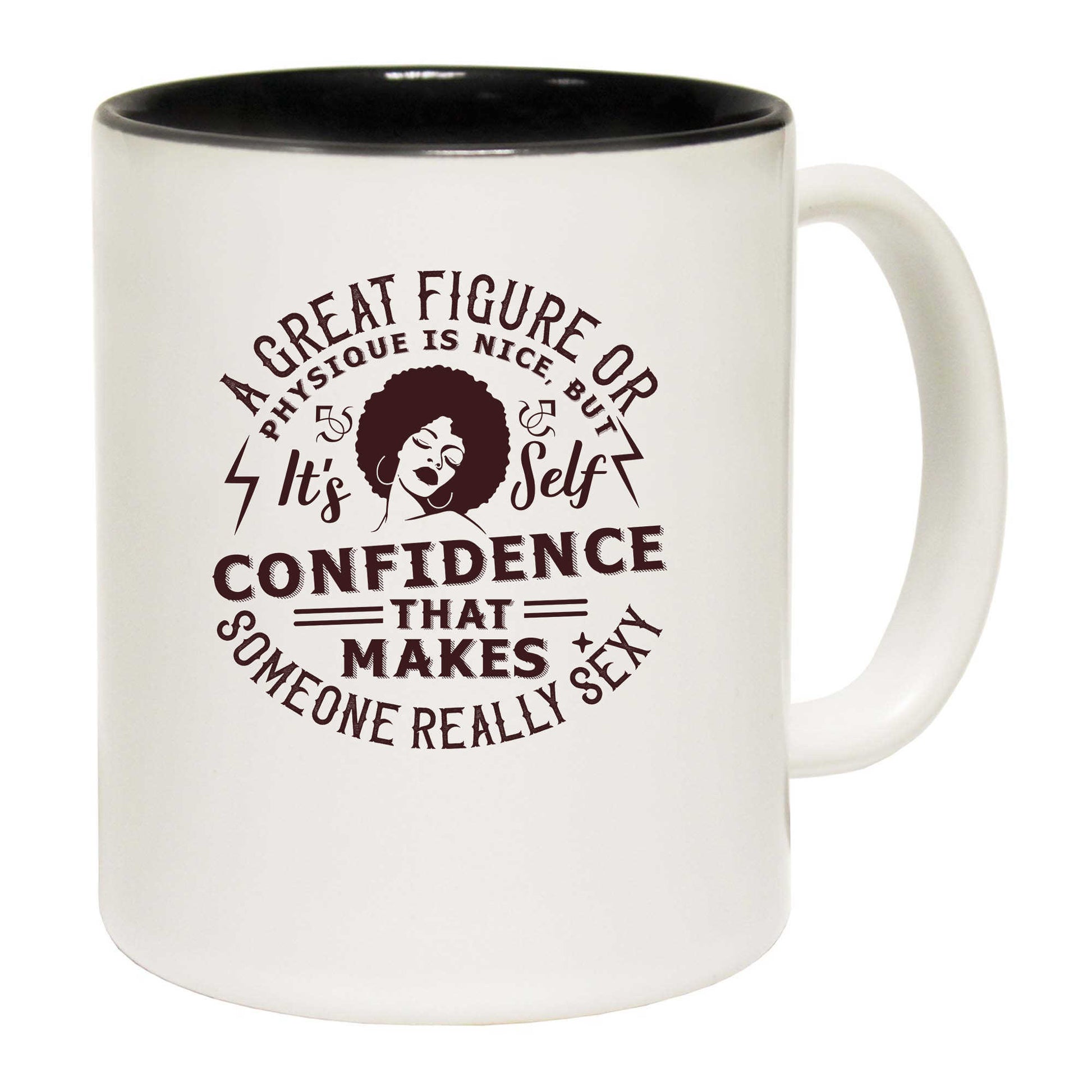 Great Figure Or Physique Is Nice Self Confidence - Funny Coffee Mug