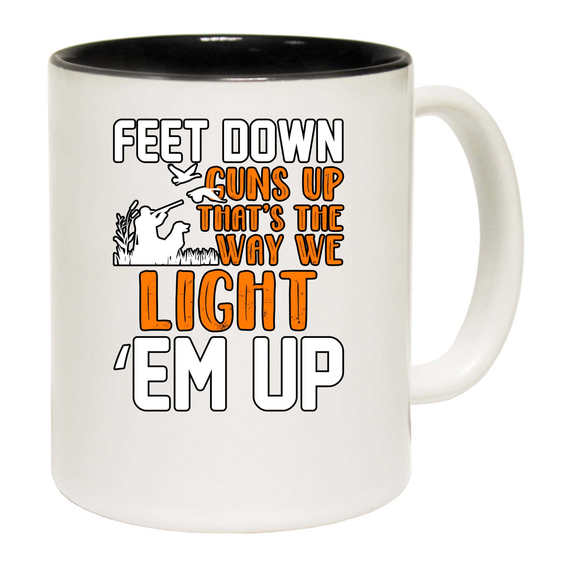 Hunting Feet Down Guns Up Thats The Way We Light Em Up - Funny Coffee Mug