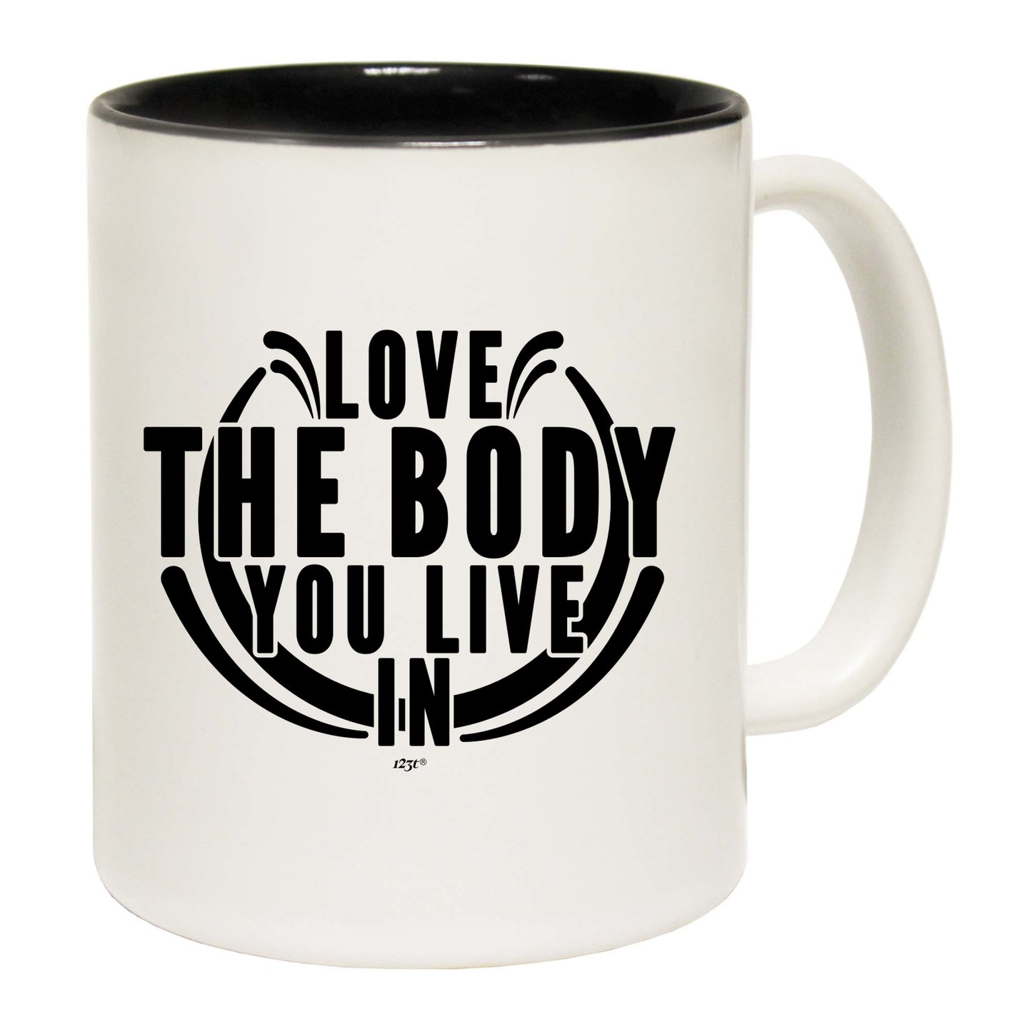 Love The Body You Live In - Funny Coffee Mug