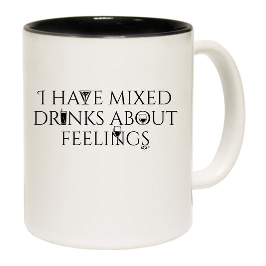 Have Mixed Drinks About Feelings - Funny Coffee Mug