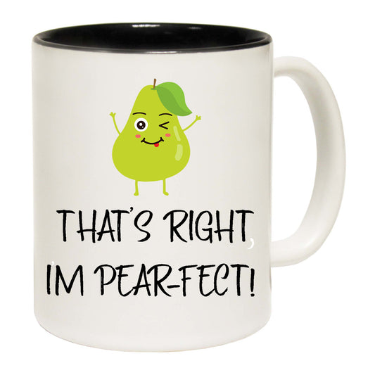 Thats Right Im Pear Fect Pear Perfect - Funny Coffee Mug