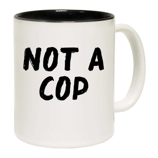 Not A Cop - Funny Coffee Mug