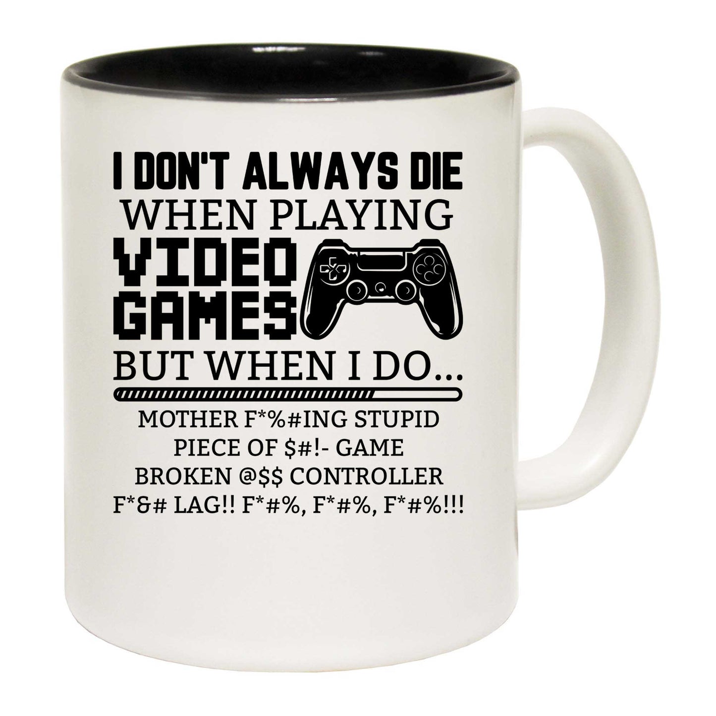 I Dont Always Die When Playing Video Games Gamer - Funny Coffee Mug