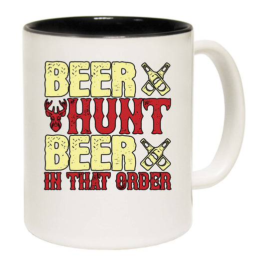 Beer Hunt Beer In That Order - Funny Coffee Mug