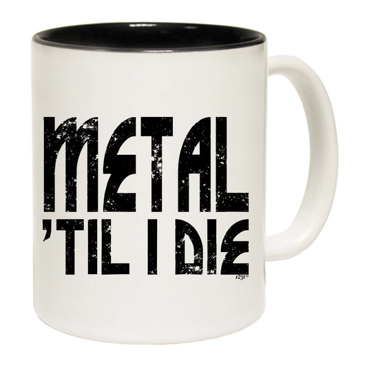 Metal Till Die Music - Funny Coffee Mug