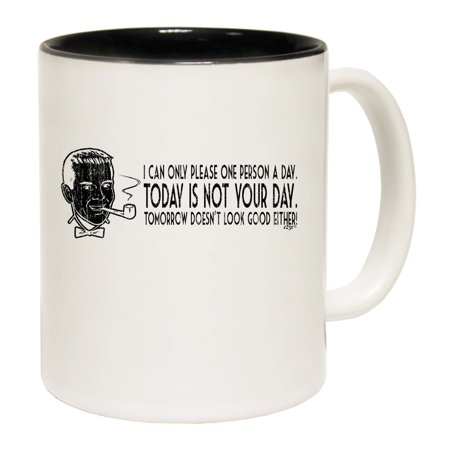 Can Only Please One Person A Day - Funny Coffee Mug