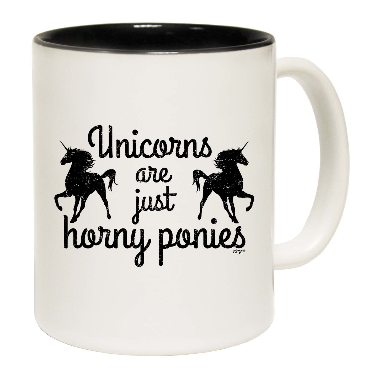 Unicorns Are Just Horny Ponies - Funny Coffee Mug