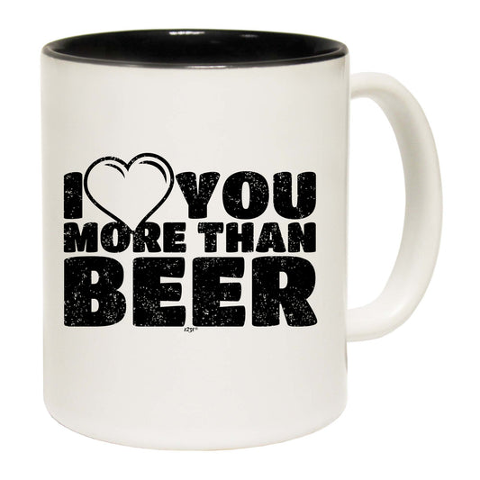 Love You More Than Beer - Funny Coffee Mug