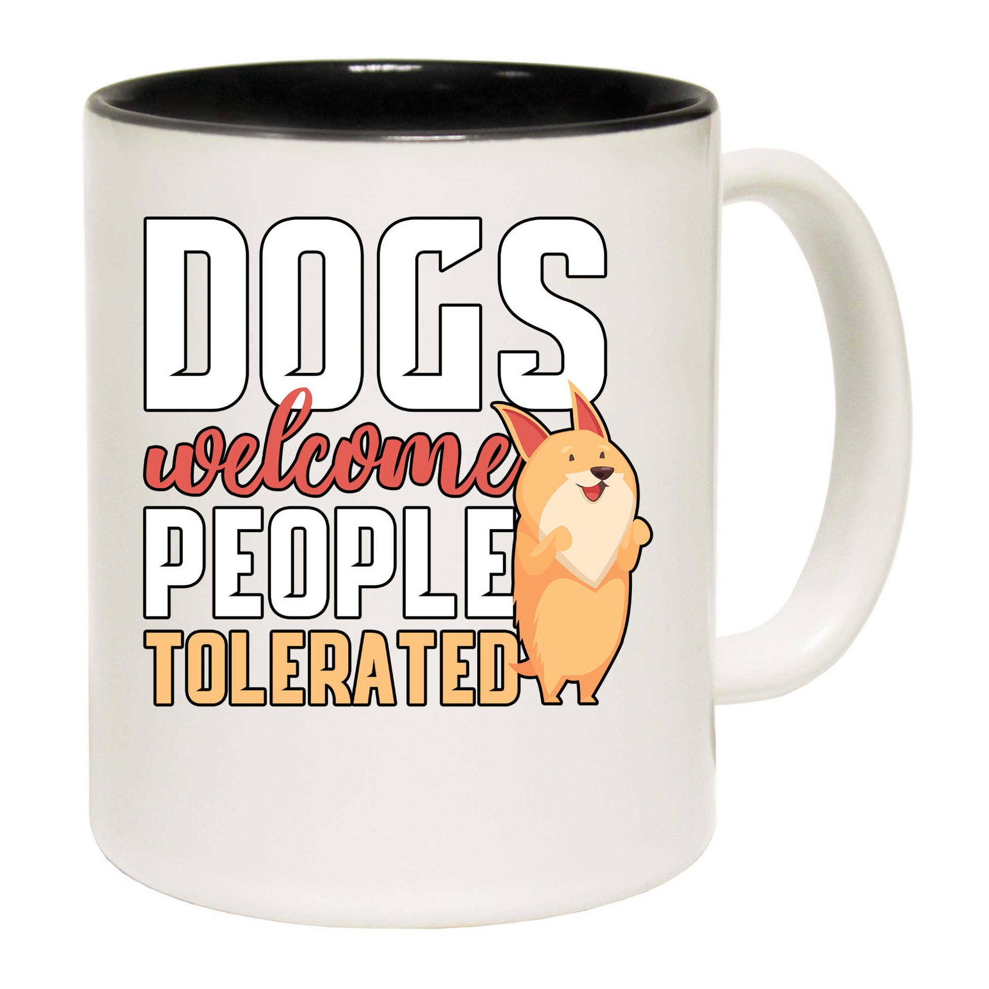 Dogs Welcome People Tolerated V2 - Funny Coffee Mug