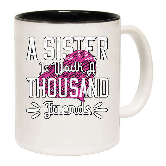 A Sister Is Worth A Thousand Friends - Funny Coffee Mug