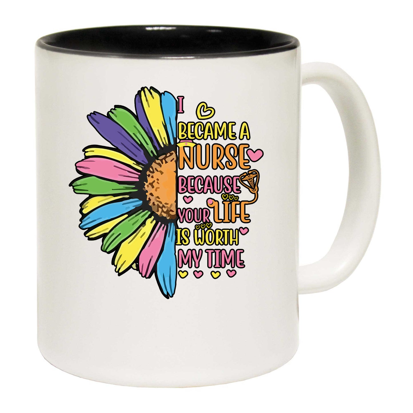 I Became A Nurse Because Your Life Is Worth My Time - Funny Coffee Mug