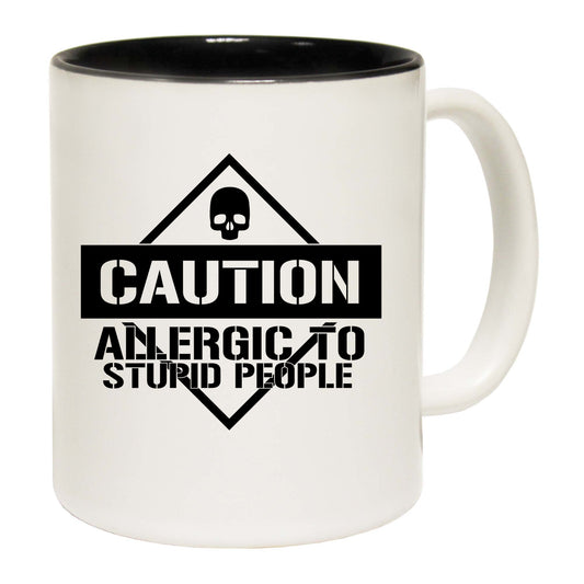 Caution Allergic To Stupid People - Funny Coffee Mug