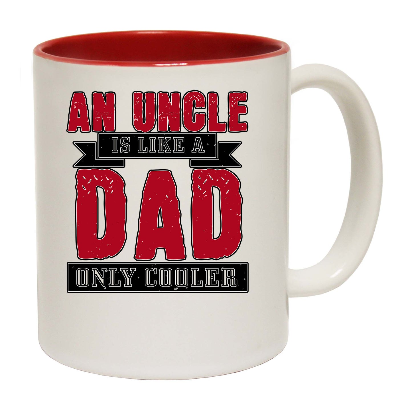 An Uncle Is Like A Dad Only Cooler - Funny Coffee Mug