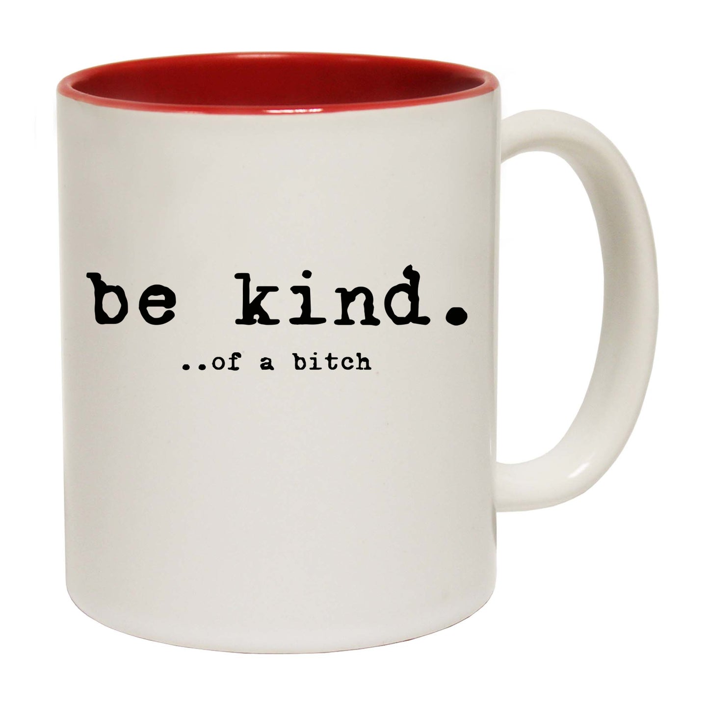 Be Kind Of A Bitch - Funny Coffee Mug