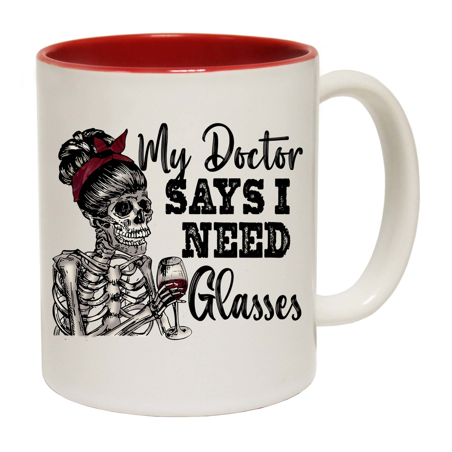 My Doctor Says I Need Glasses Wine Skeleton - Funny Coffee Mug