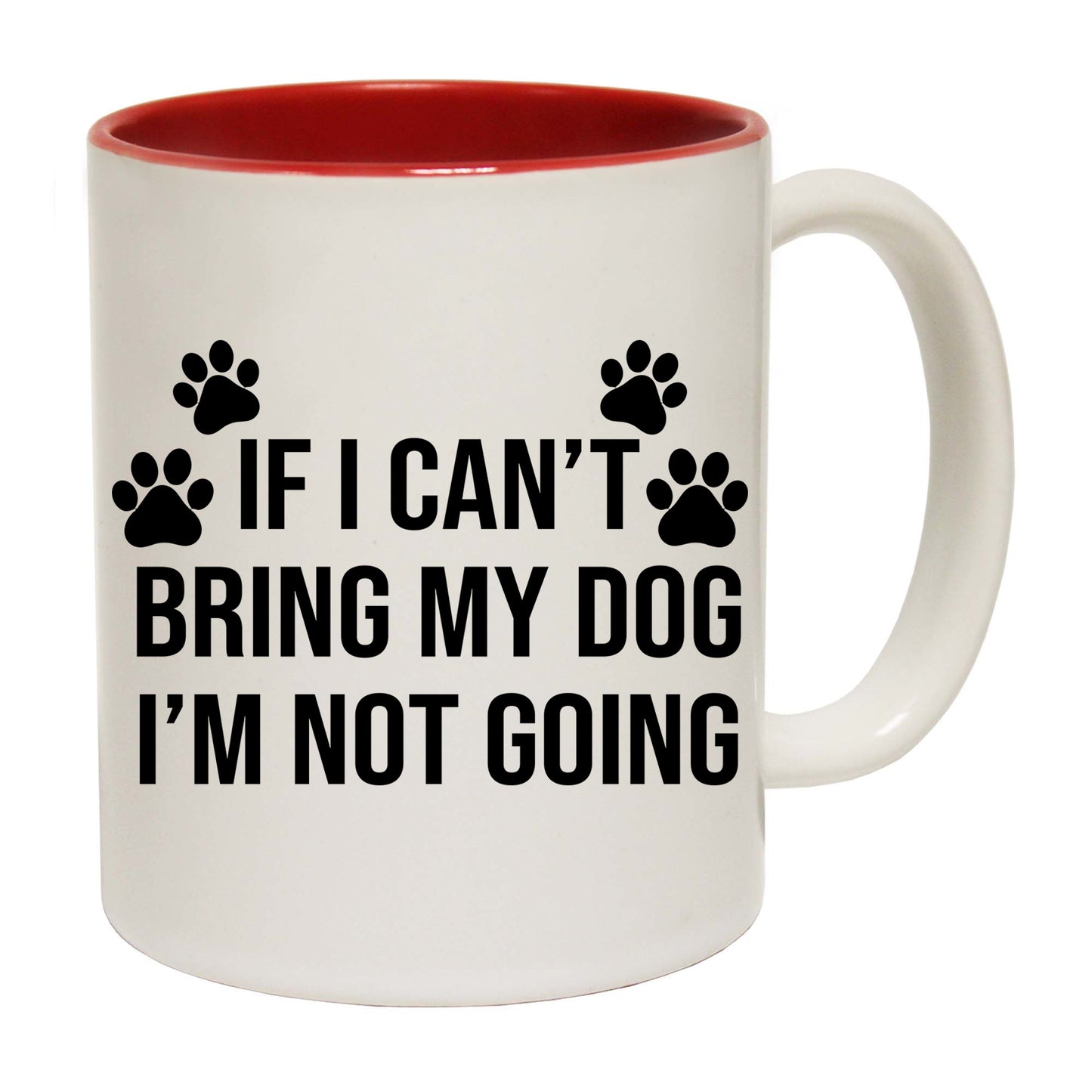 If I Cant Bring My Dog Im Not Going  Puppy Animal - Funny Coffee Mug