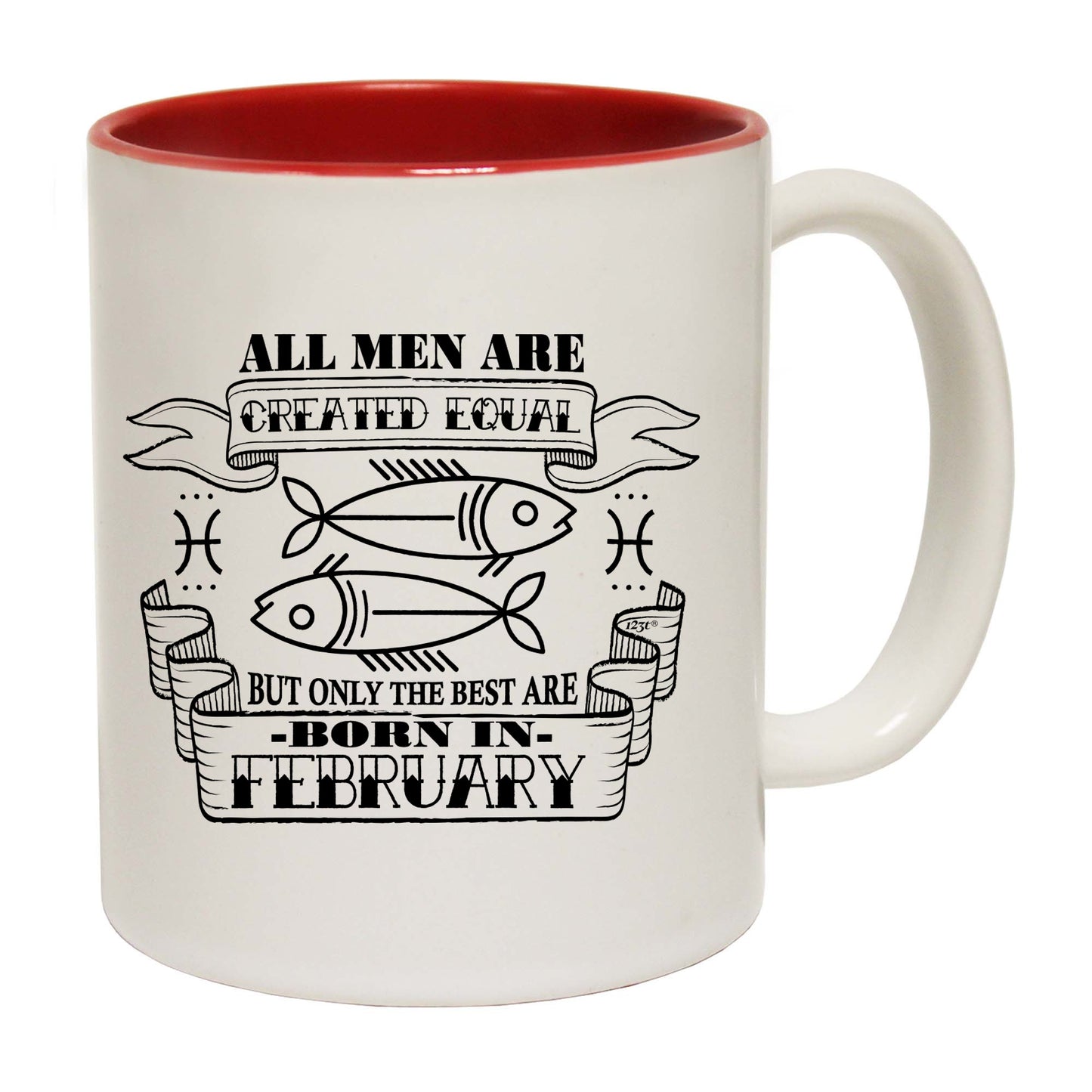 Febuary Pisces Birthday All Men Are Created Equal - Funny Coffee Mug