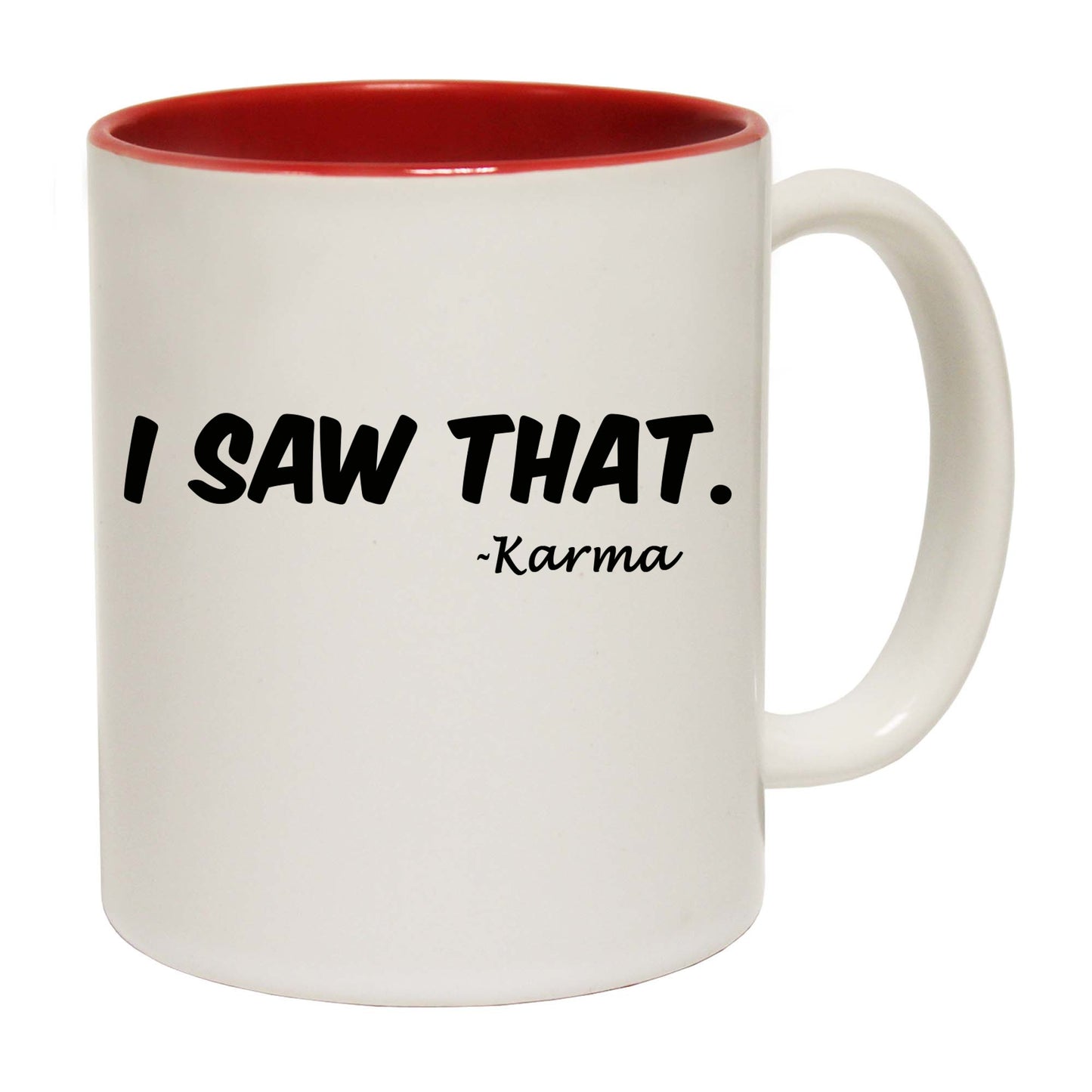 I Saw That Karma - Funny Coffee Mug