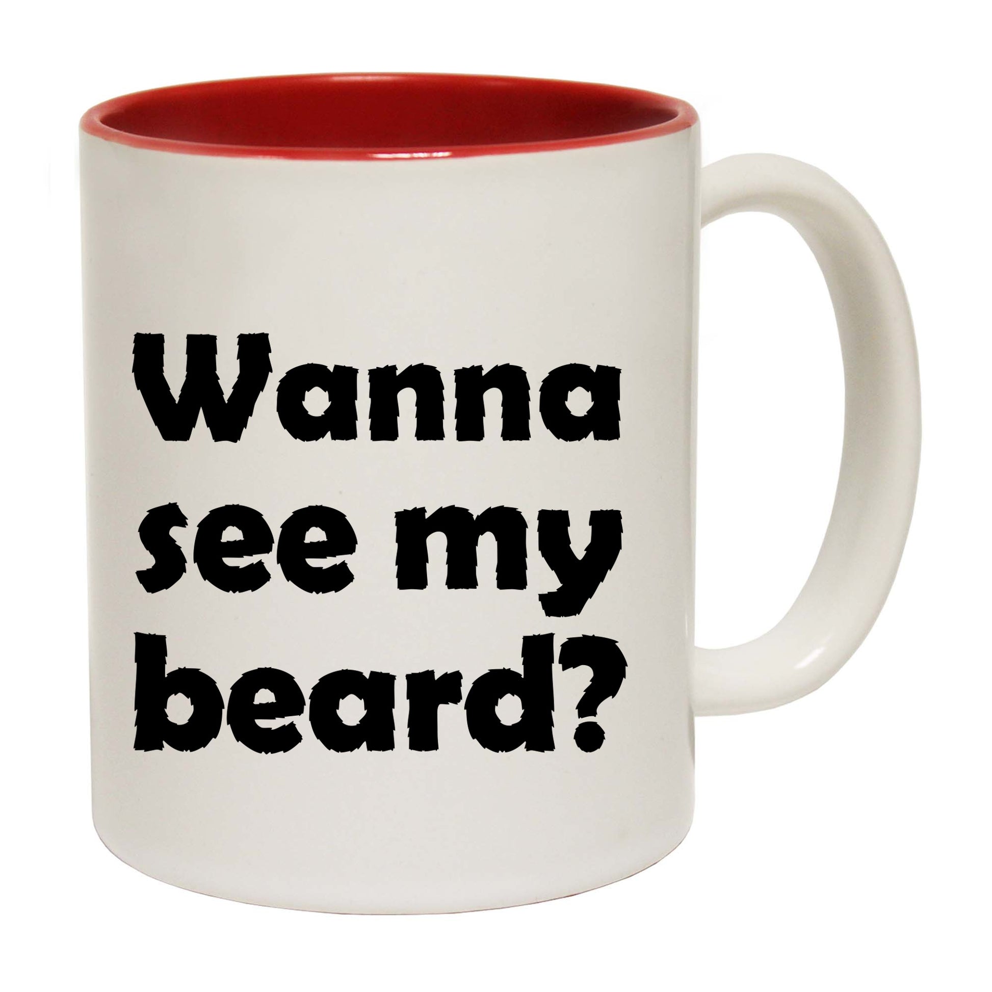 Wanna See My Beard - Funny Coffee Mug