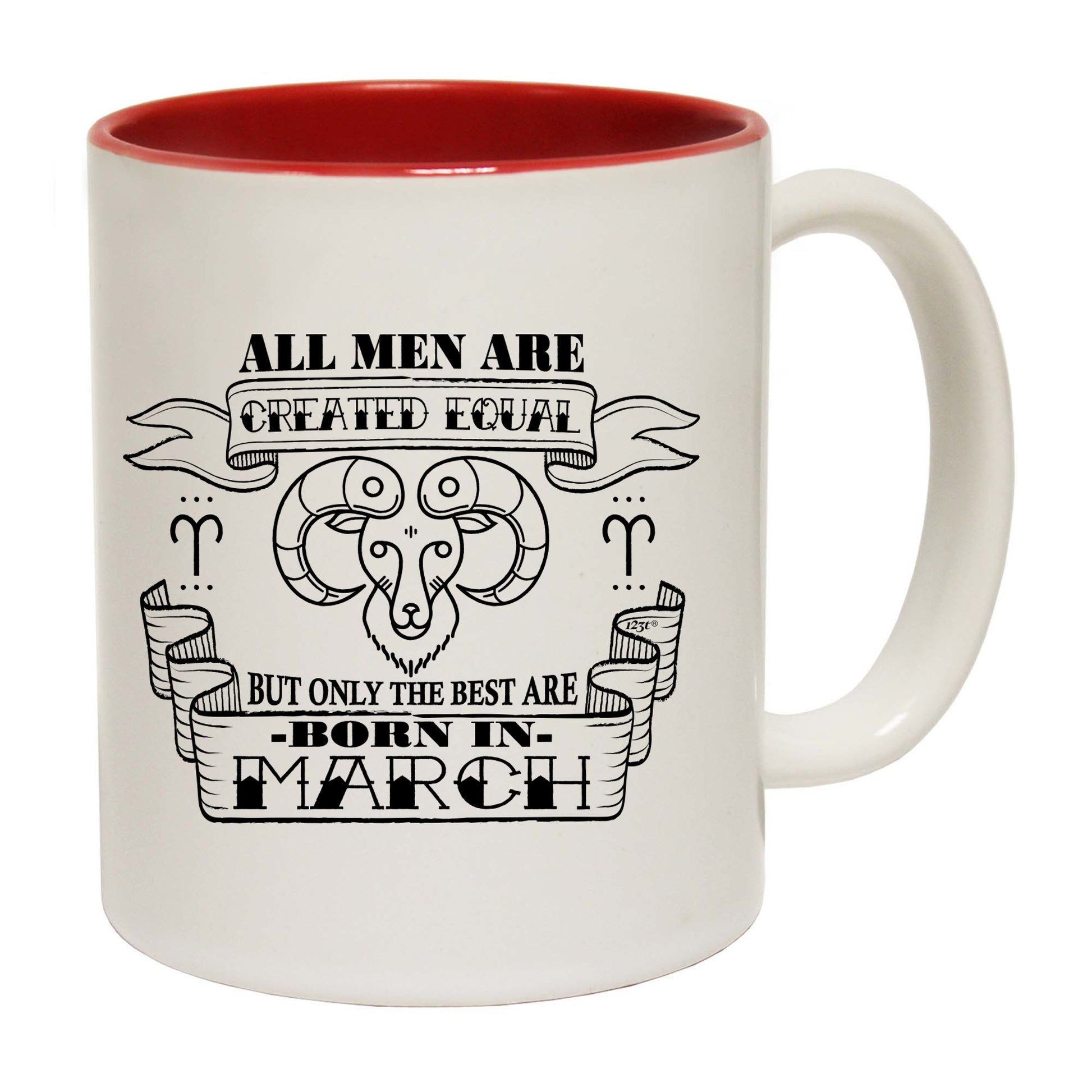 March Aries Birthday All Men Are Created Equal - Funny Coffee Mug