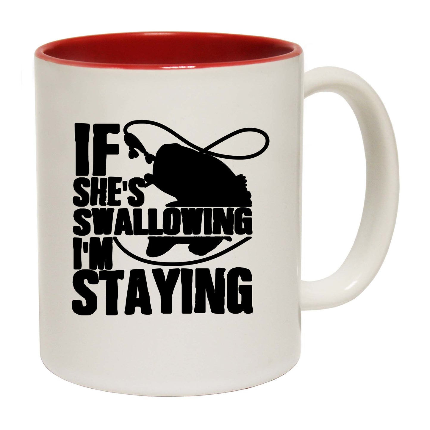 Fishing If Shes Swallowing Im Staying - Funny Coffee Mug