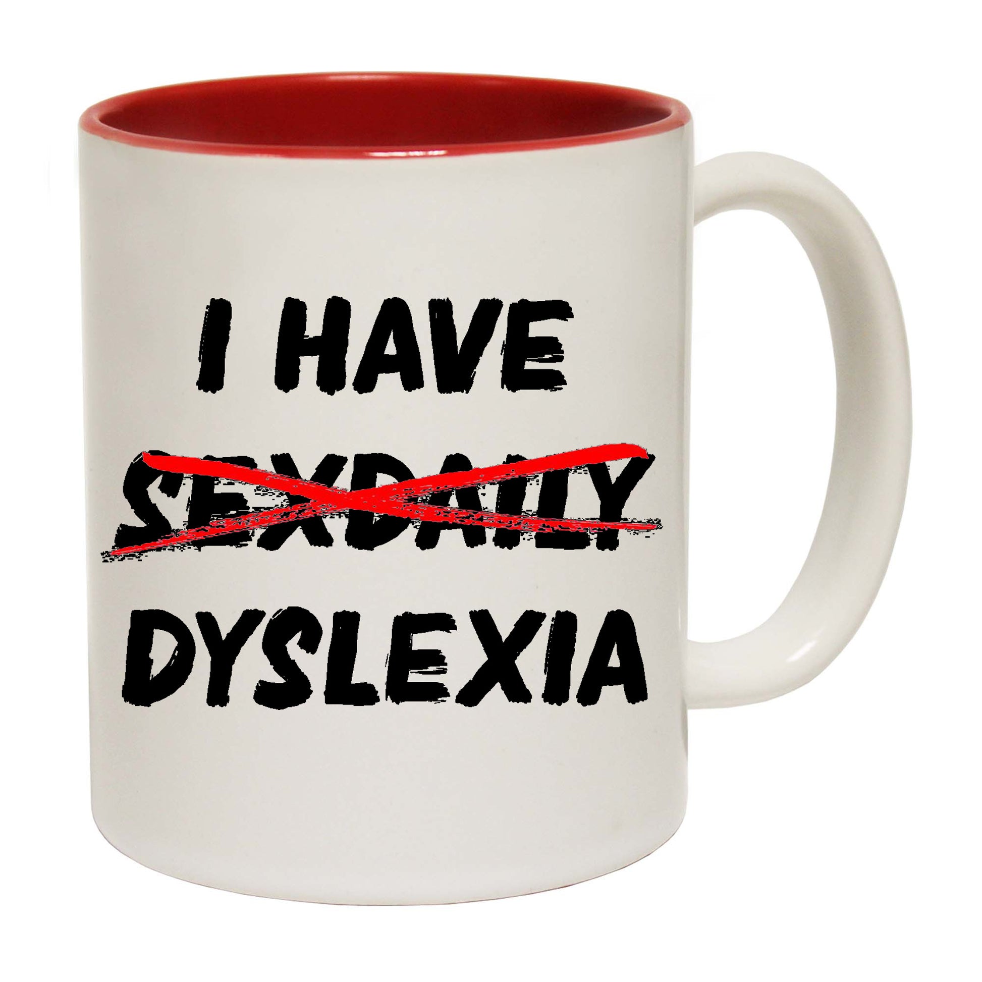 I Have Sex Daily Dyslexia - Funny Coffee Mug