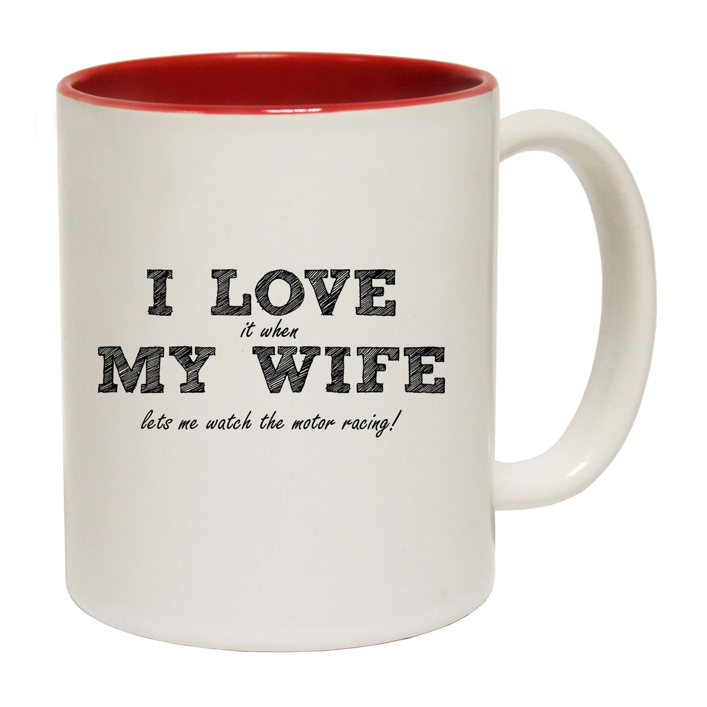 Motor Racing I Love My Wife Lets Me Watch The - Funny Coffee Mug