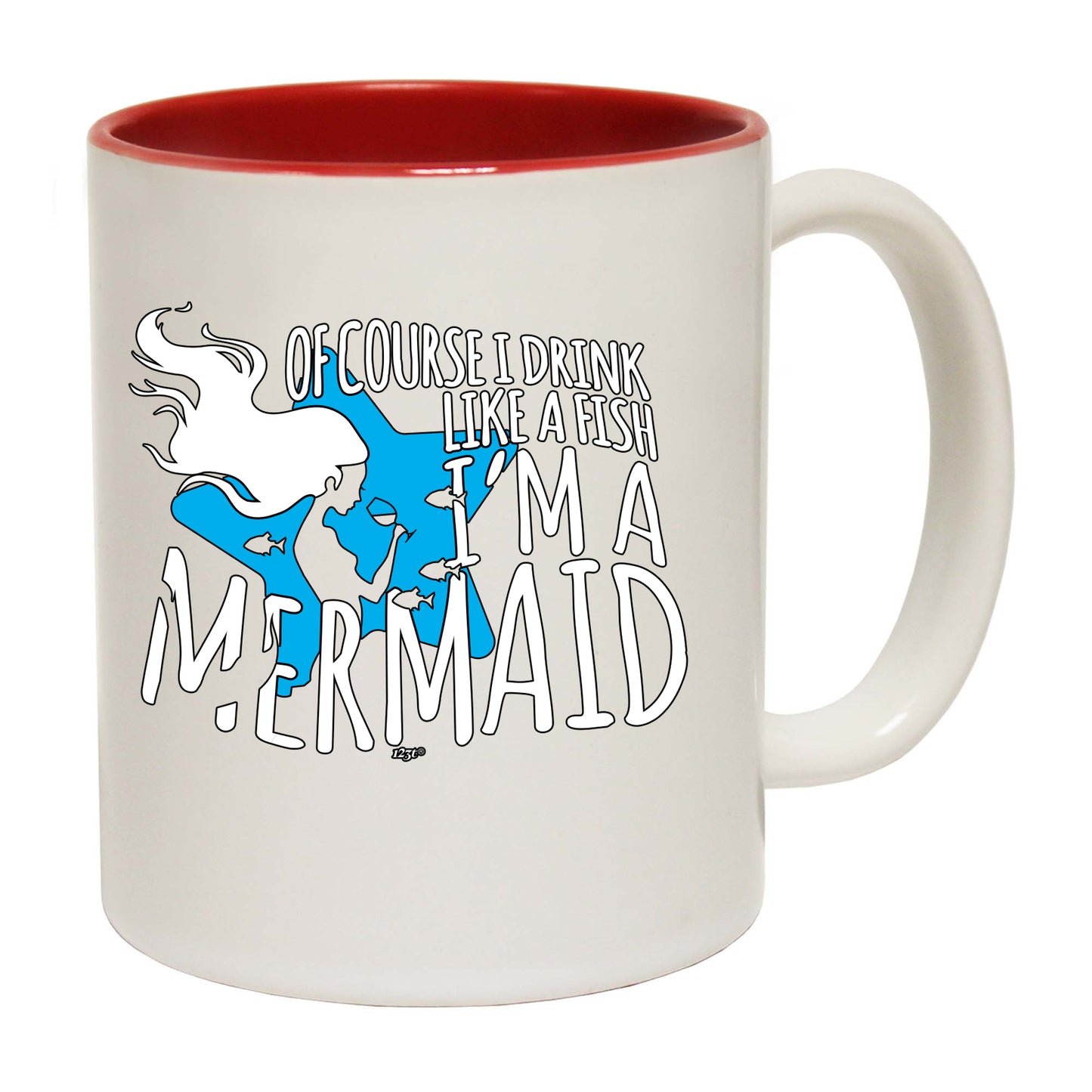 Of Course Drink Like A Fish Im A Mermaid - Funny Coffee Mug