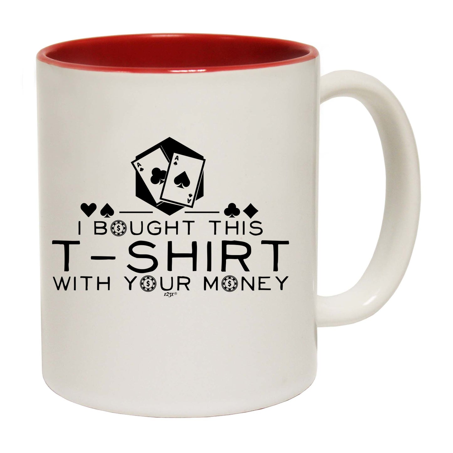 Bought This With Your Money Poker - Funny Coffee Mug