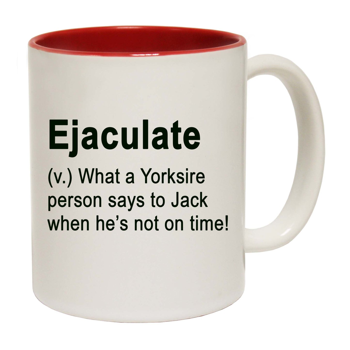 Ejaculate Yorkshire Rude - Funny Coffee Mug