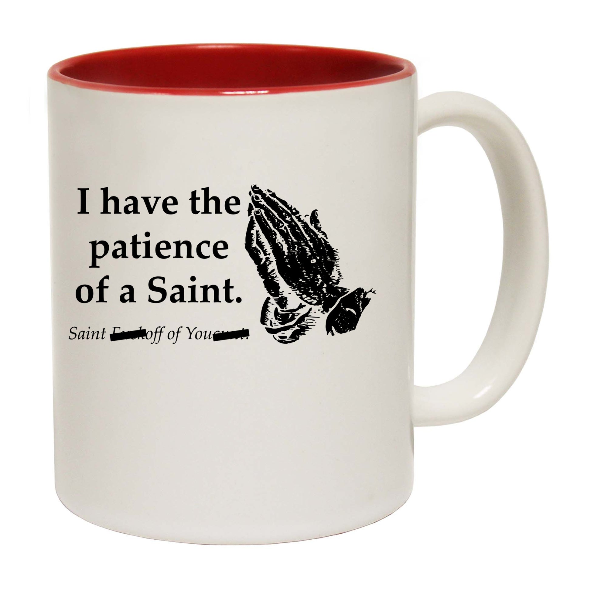 Have The Patience Of A Saint - Funny Coffee Mug