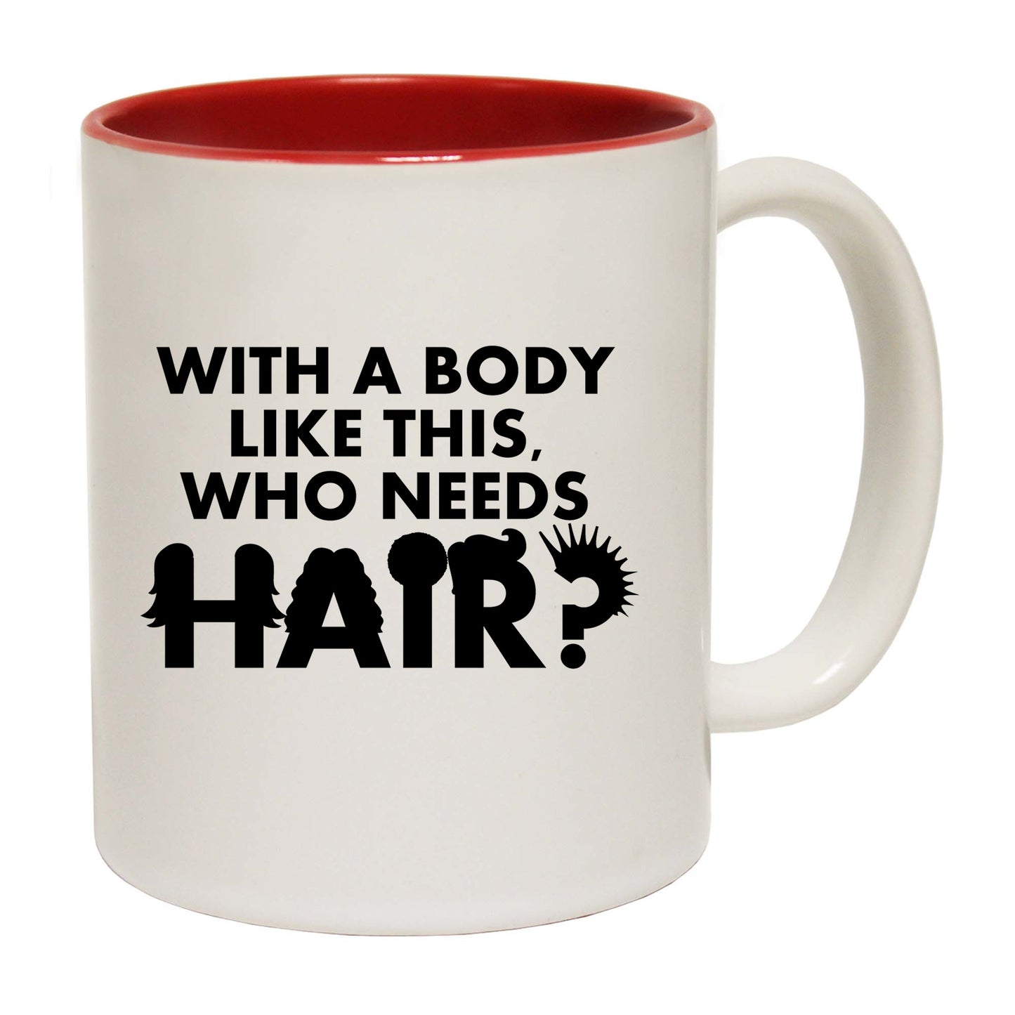 With A Body Like This Who Needs Hair Colour  - Funny Coffee Mug