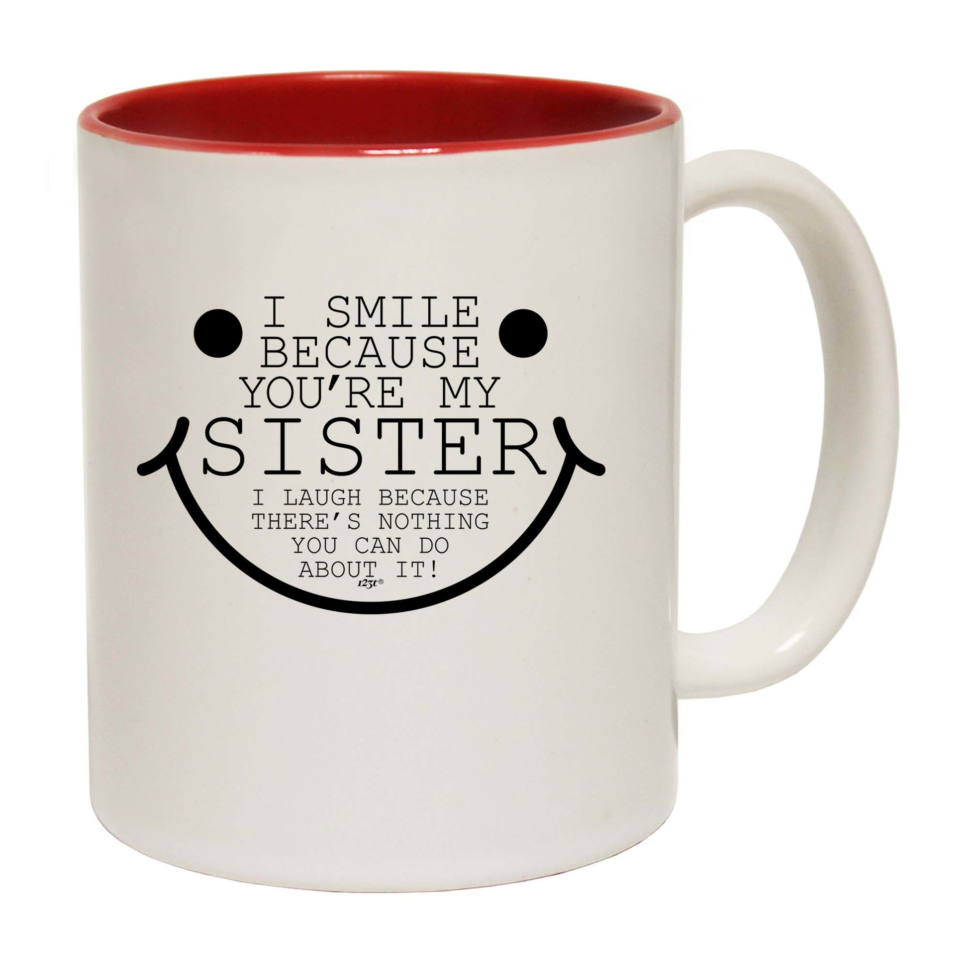 Smile Because Youre My Sister - Funny Coffee Mug