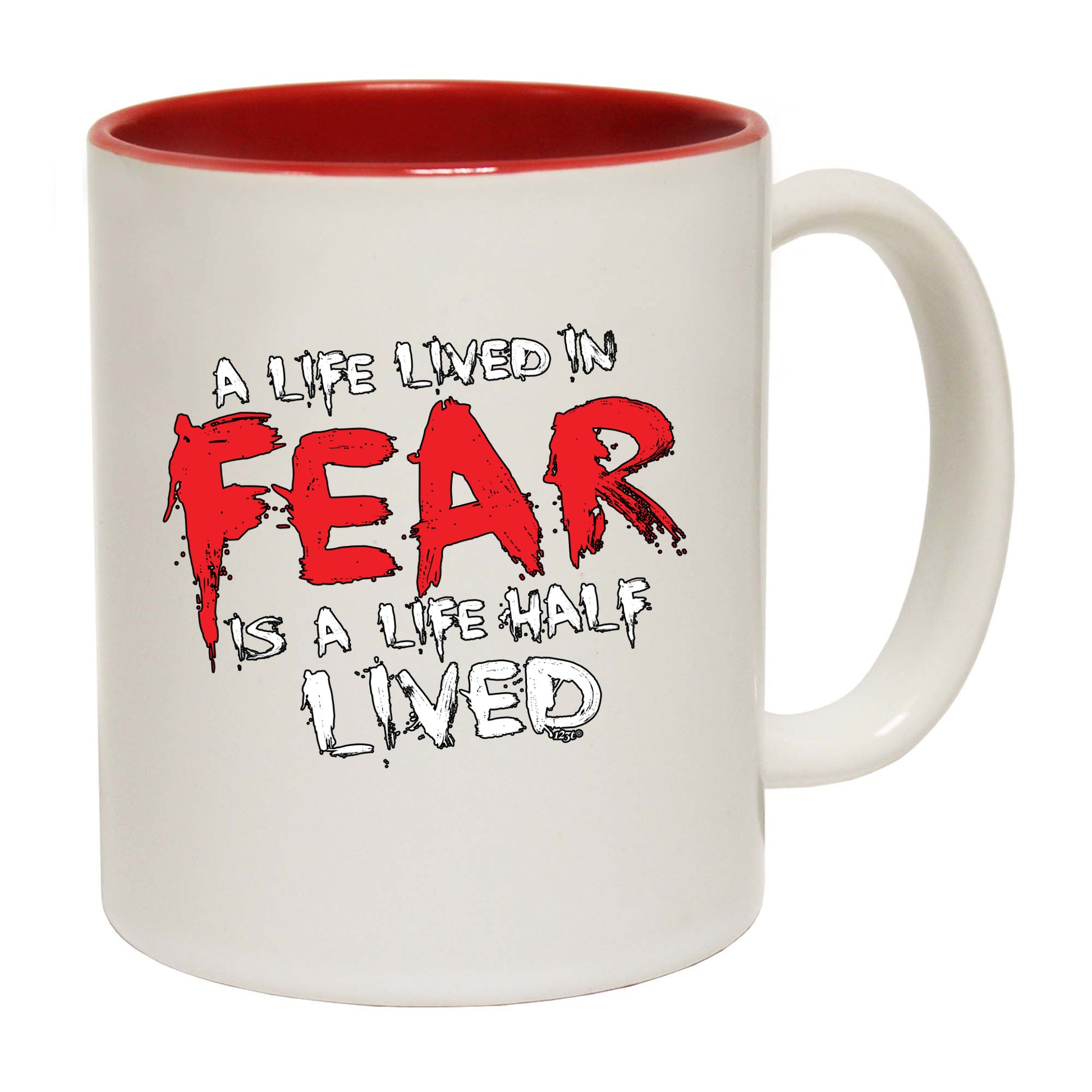 A Life Lived In Fear Is A Life Half Lived - Funny Coffee Mug